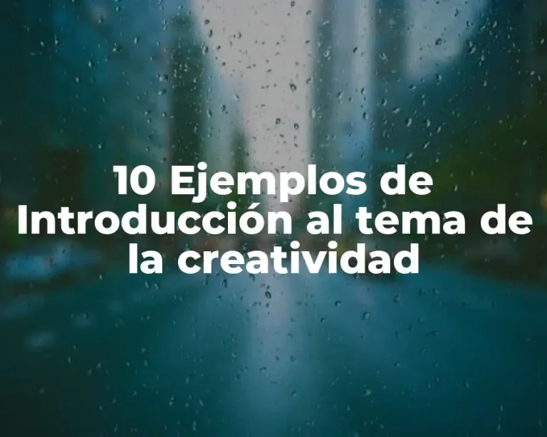 10 Ejemplos de Introducción al tema de la creatividad