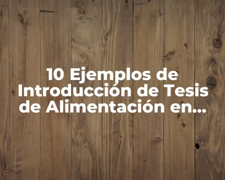10 Ejemplos de Introducción de Tesis de Alimentación en Preescolar