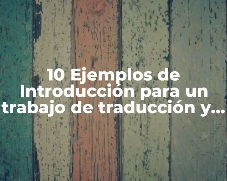 10 Ejemplos de Introducción para un trabajo de traducción y racionalización