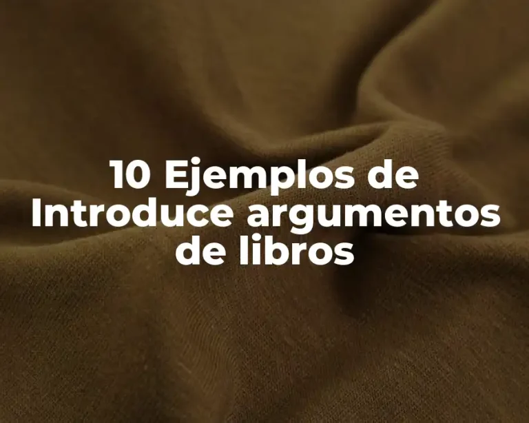 10 Ejemplos de Introduce argumentos de libros