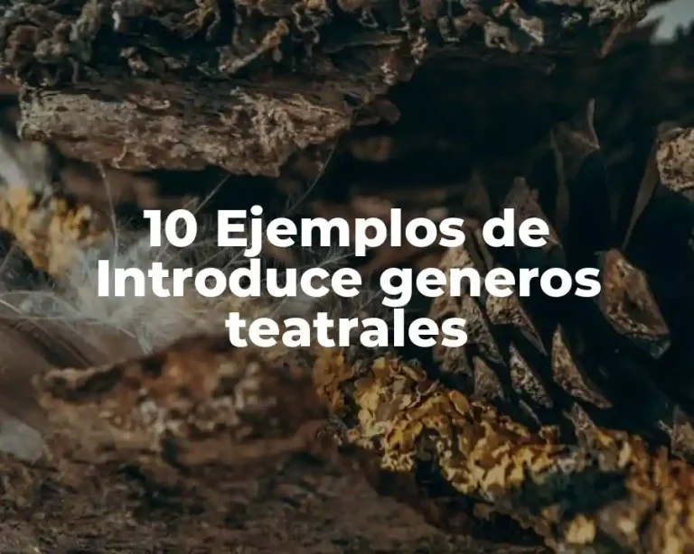 10 Ejemplos de Introduce generos teatrales