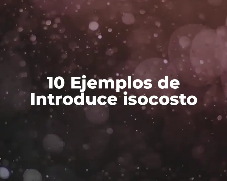 10 Ejemplos de Introduce isocosto