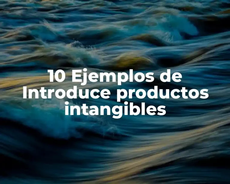 10 Ejemplos de Introduce productos intangibles