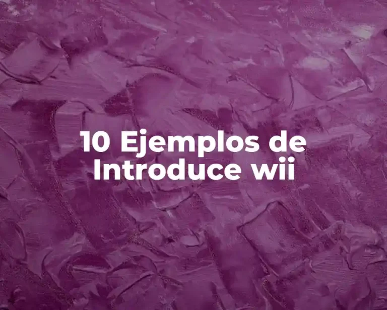 10 Ejemplos de Introduce wii