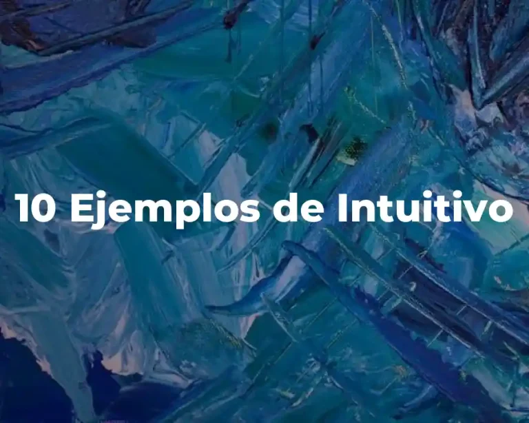 10 Ejemplos de Intuitivo