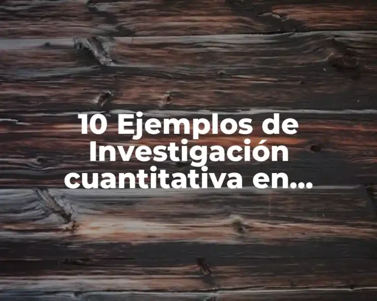 10 Ejemplos de Investigación cuantitativa en enfermería