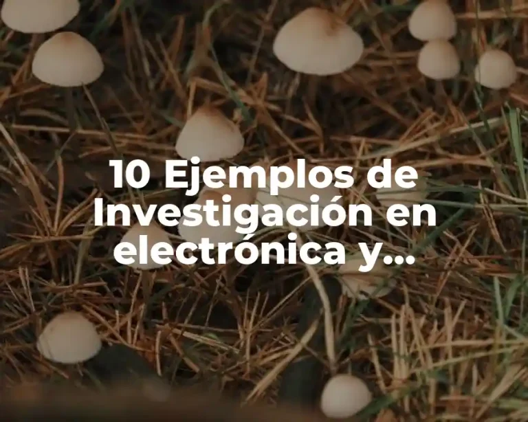 10 Ejemplos de Investigación en electrónica y electromecánica