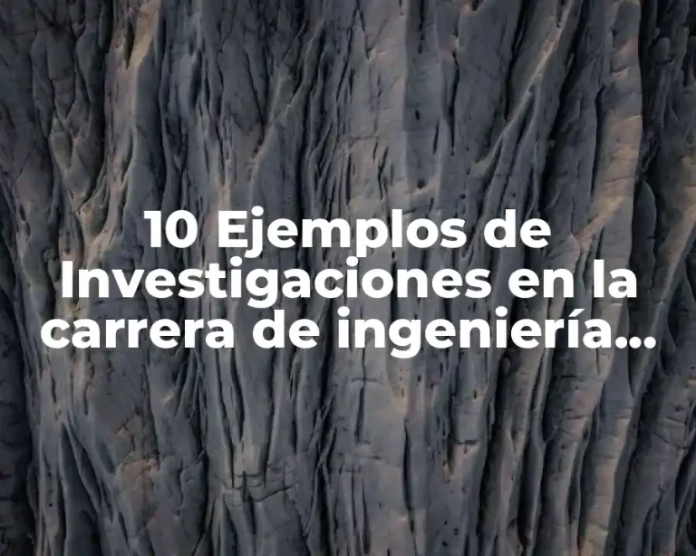 10 Ejemplos de Investigaciones en la carrera de ingeniería civil