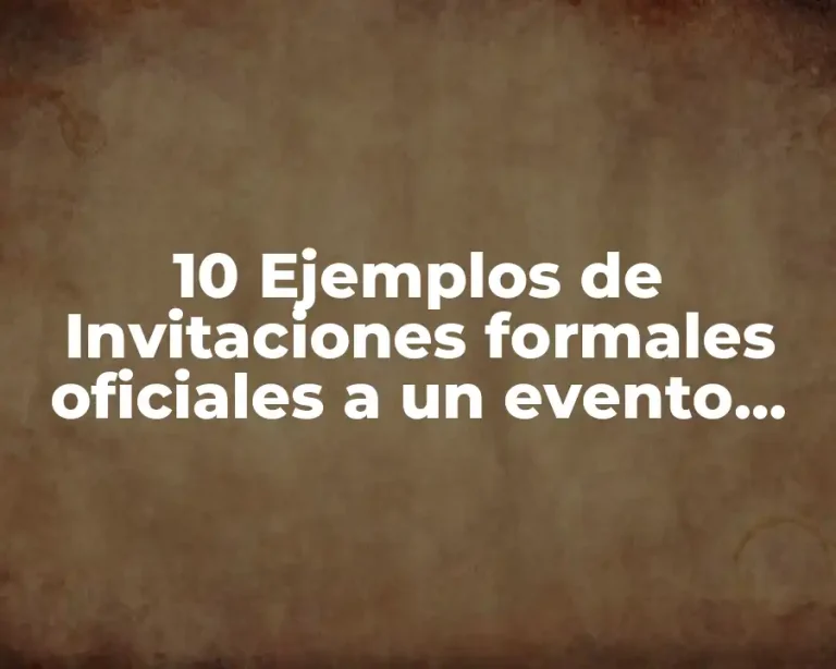 10 Ejemplos de Invitaciones formales oficiales a un evento conmemorativo