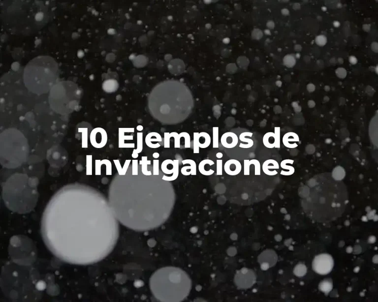 10 Ejemplos de Invitigaciones