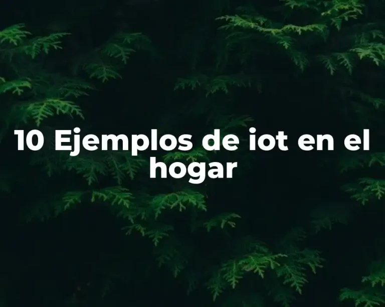 10 Ejemplos de iot en el hogar