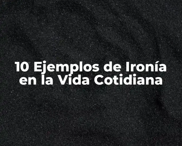 10 Ejemplos de Ironía en la Vida Cotidiana