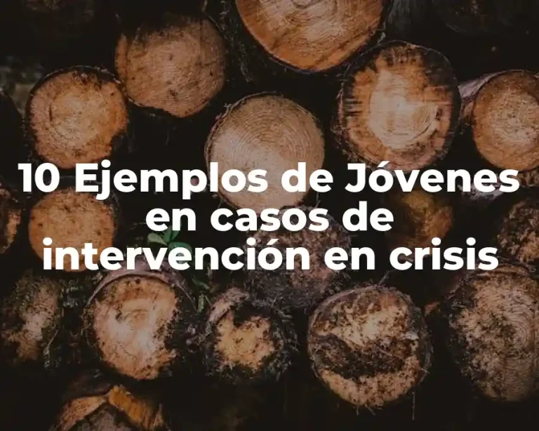 10 Ejemplos de Jóvenes en casos de intervención en crisis
