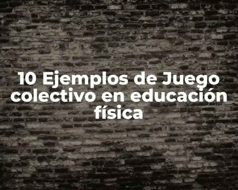 10 Ejemplos de Juego colectivo en educación física