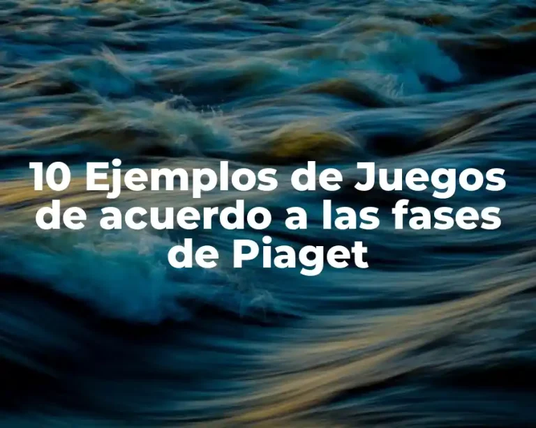 10 Ejemplos de Juegos de acuerdo a las fases de Piaget
