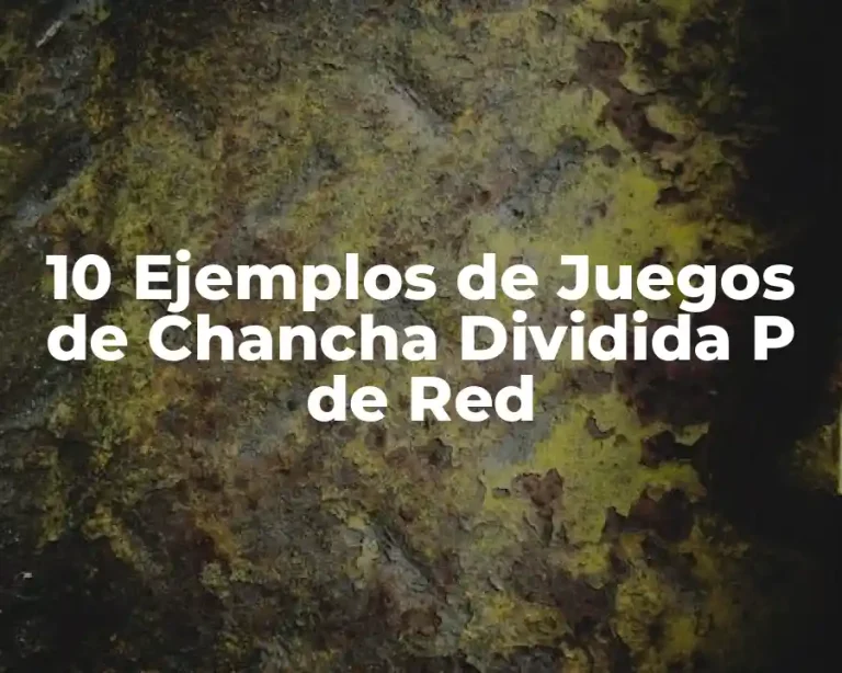 10 Ejemplos de Juegos de Chancha Dividida P de Red