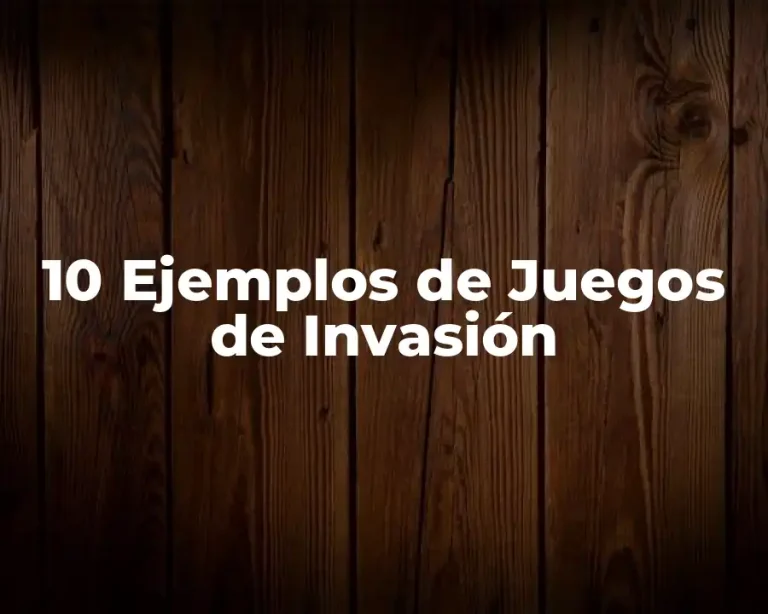 10 Ejemplos de Juegos de Invasión