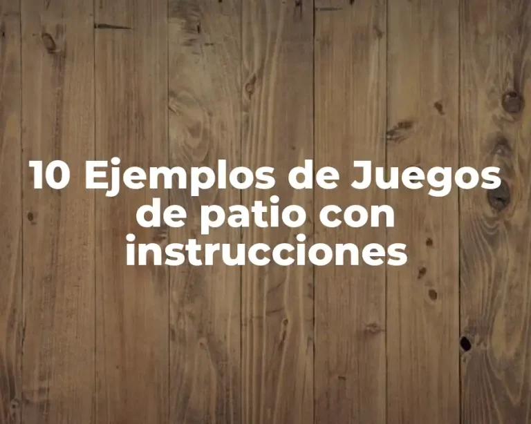 10 Ejemplos de Juegos de patio con instrucciones