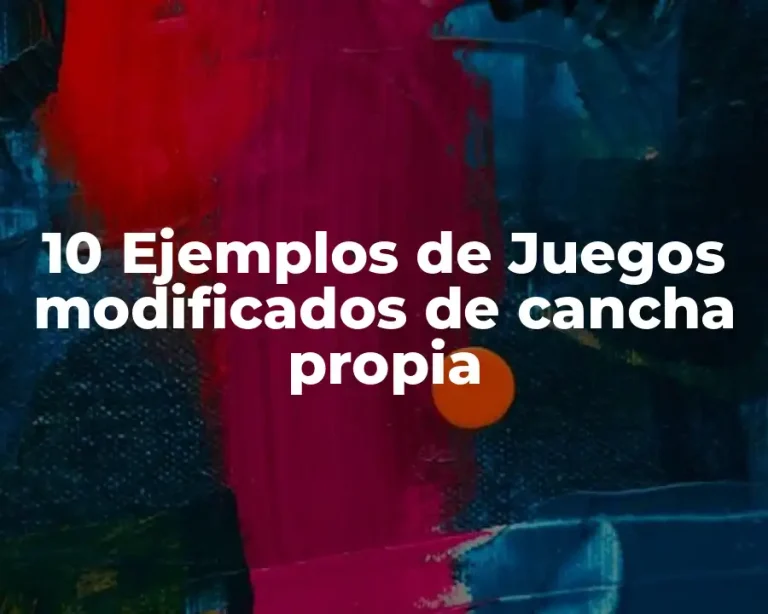 10 Ejemplos de Juegos modificados de cancha propia