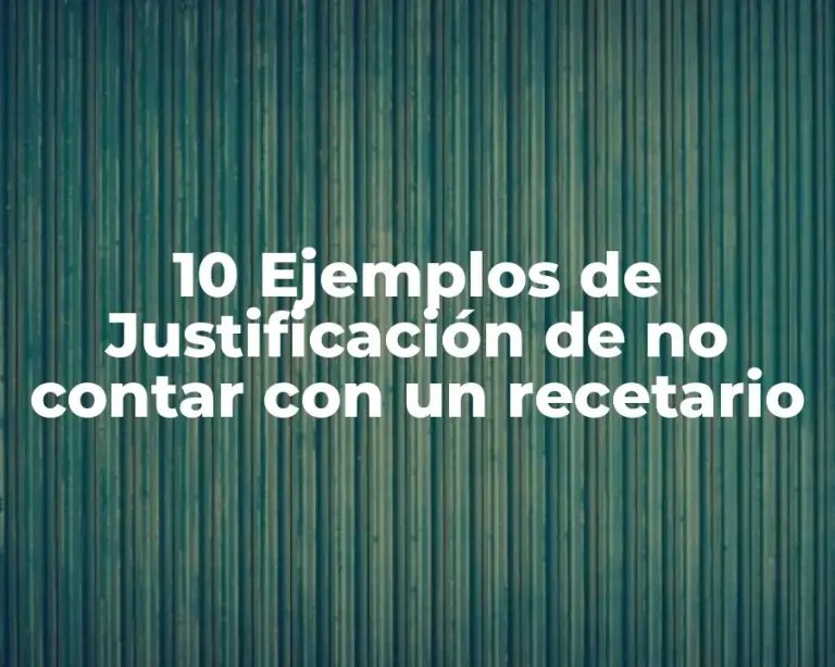 10 Ejemplos de Justificación de no contar con un recetario