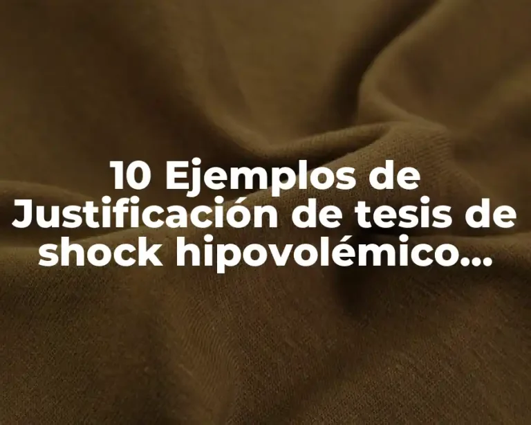 10 Ejemplos de Justificación de tesis de shock hipovolémico hemorrágica obstétrica