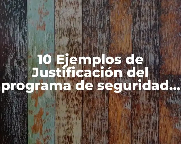 10 Ejemplos de Justificación del programa de seguridad y emergencia escolar