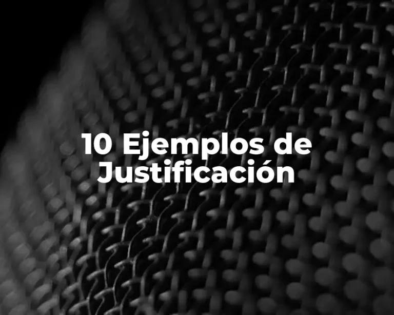 10 Ejemplos de Justificación