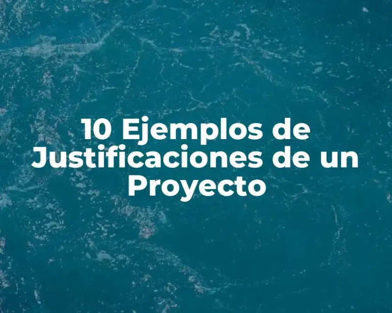10 Ejemplos de Justificaciones de un Proyecto