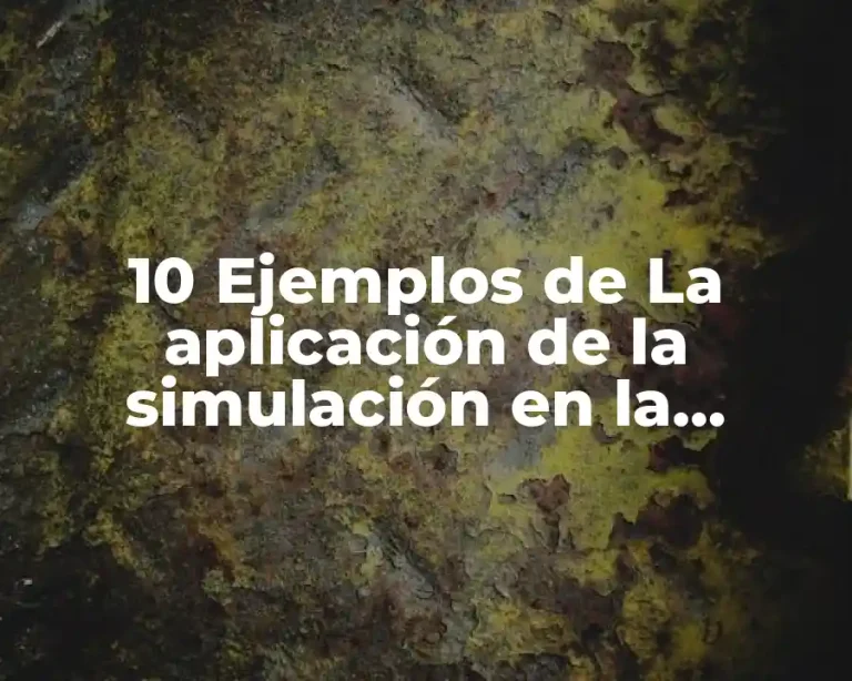10 Ejemplos de La aplicación de la simulación en la manufactura