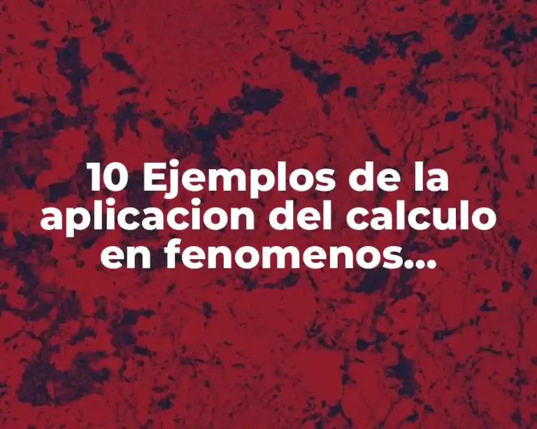 10 Ejemplos de la aplicacion del calculo en fenomenos naturales