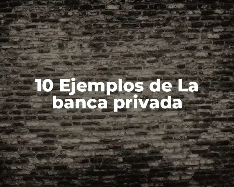 10 Ejemplos de La banca privada