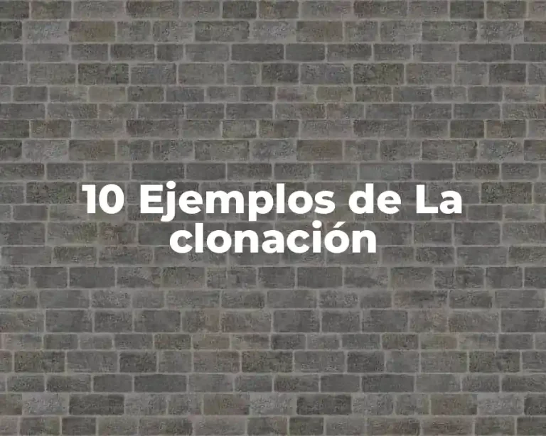 10 Ejemplos de La clonación