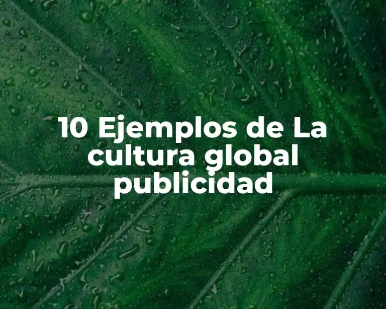 10 Ejemplos de La cultura global publicidad