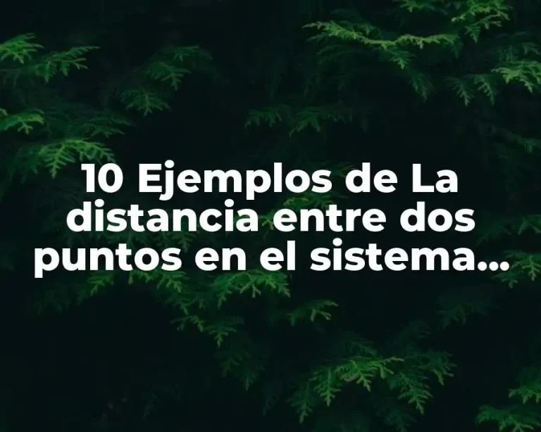 10 Ejemplos de La distancia entre dos puntos en el sistema unidimensional