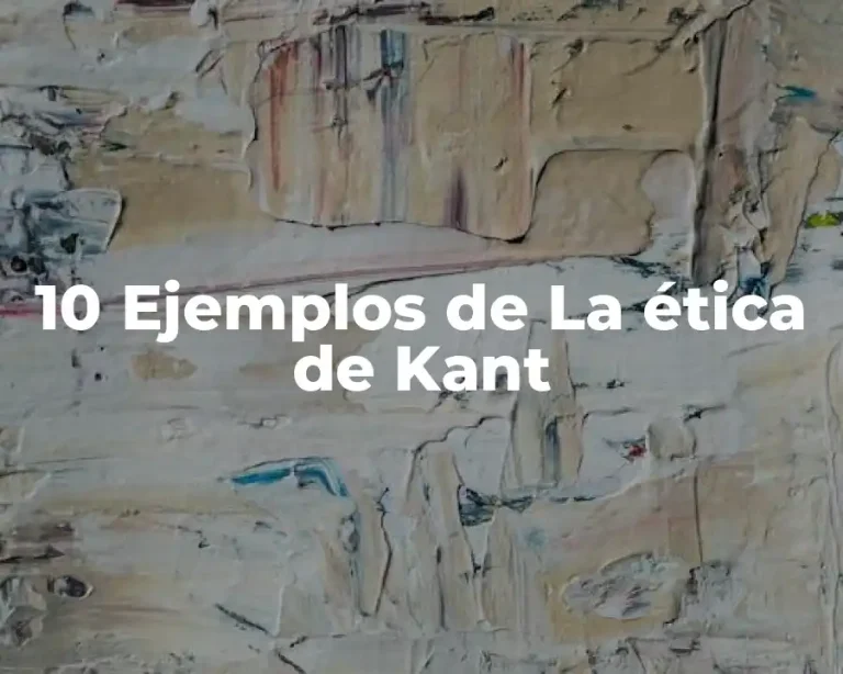 10 Ejemplos de La ética de Kant