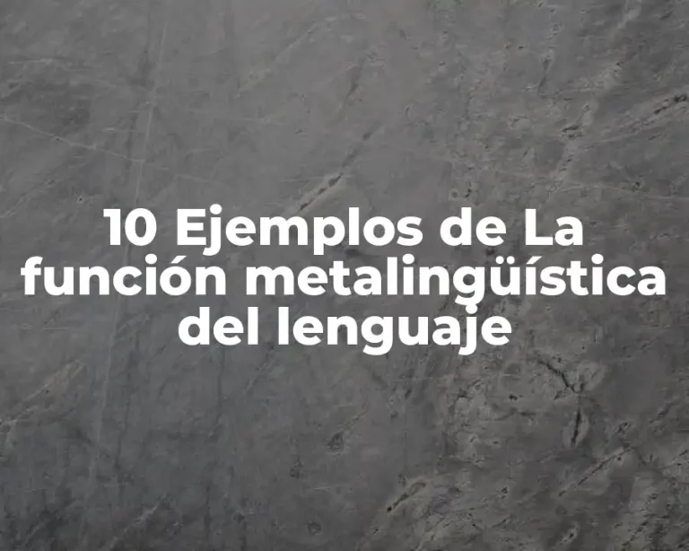 10 Ejemplos de La función metalingüística del lenguaje