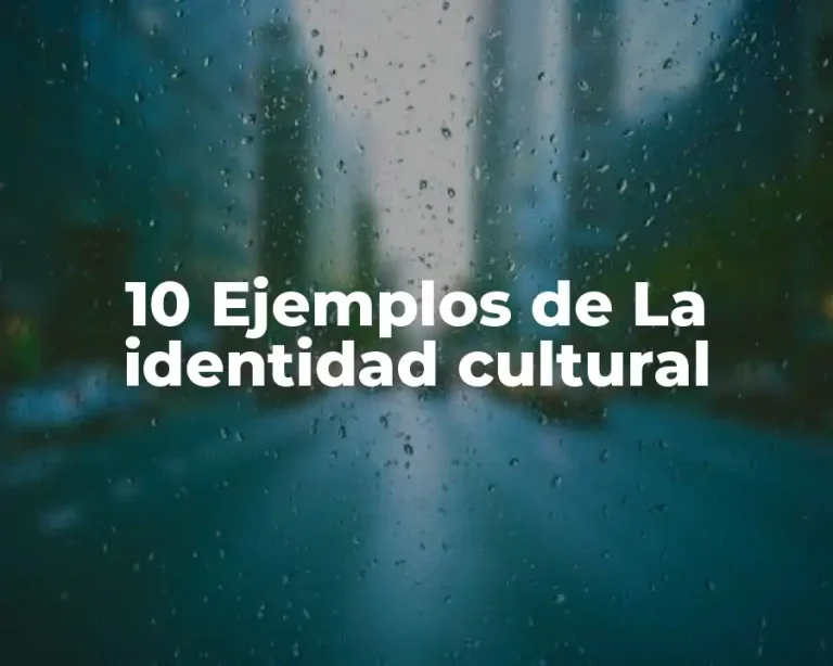 10 Ejemplos de La identidad cultural