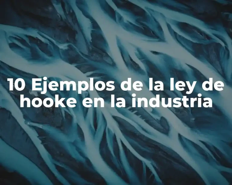 10 Ejemplos de la ley de hooke en la industria
