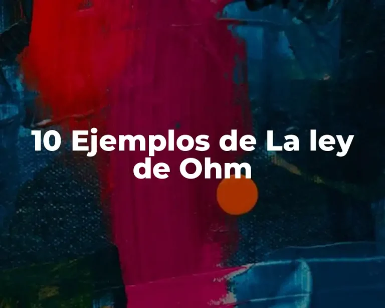 10 Ejemplos de La ley de Ohm