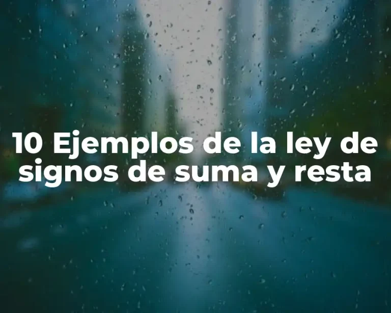 10 Ejemplos de la ley de signos de suma y resta