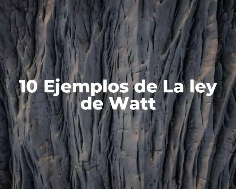 10 Ejemplos de La ley de Watt