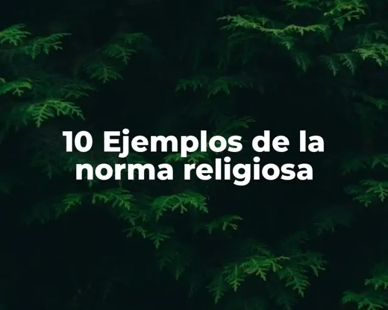10 Ejemplos de la norma religiosa