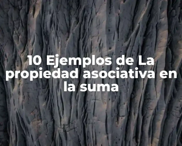 10 Ejemplos de La propiedad asociativa en la suma