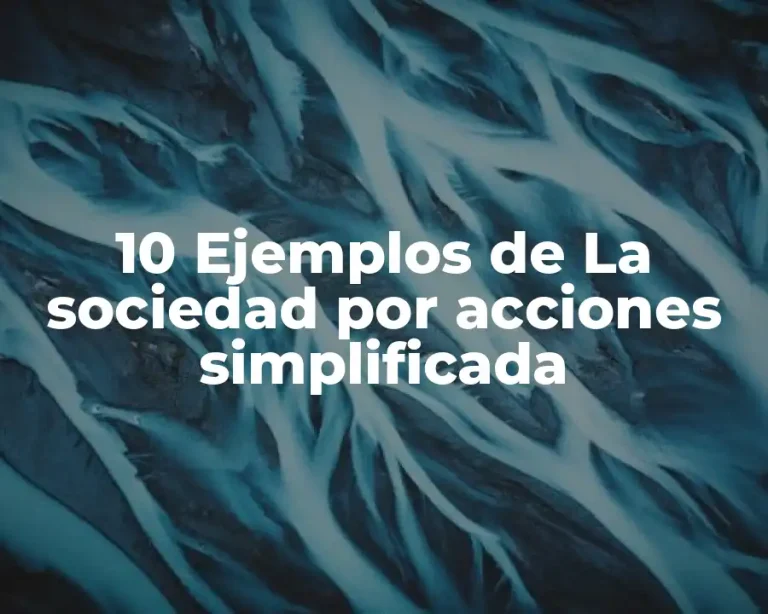 10 Ejemplos de La sociedad por acciones simplificada