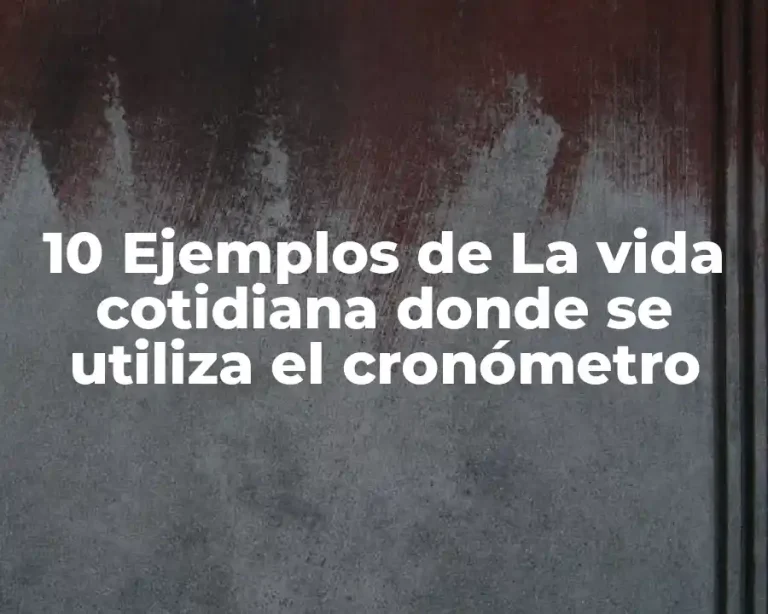 10 Ejemplos de La vida cotidiana donde se utiliza el cronómetro