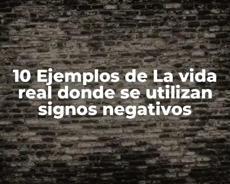10 Ejemplos de La vida real donde se utilizan signos negativos