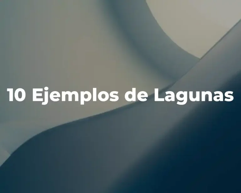 10 Ejemplos de Lagunas