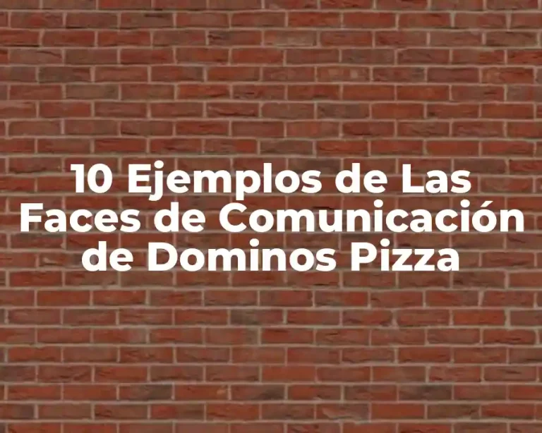 10 Ejemplos de Las Faces de Comunicación de Dominos Pizza