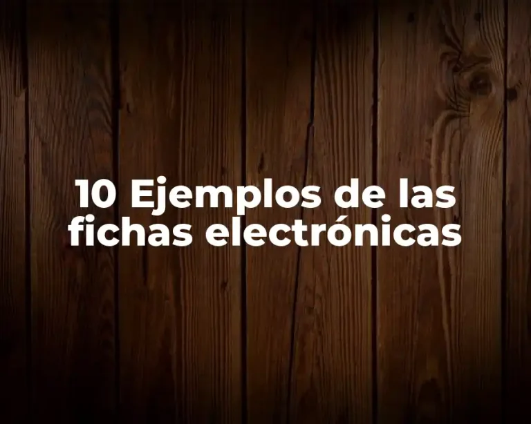 10 Ejemplos de las fichas electrónicas