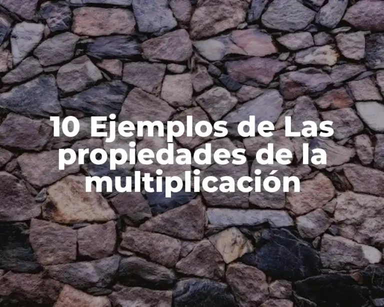 10 Ejemplos de Las propiedades de la multiplicación